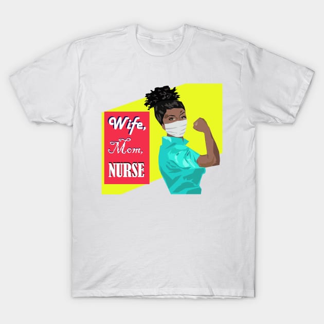 Gift for Black Nurse Gift with Wife, Mom, Nurse Slogan T-Shirt by MichelleBoardman